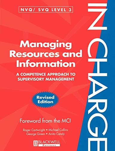 Managing Resources and Information: A Competence Approach to Supervisory Management (In Charge) (9780631209249) by Cartwright, Roger; Collins, Michael; Green, George; Candy, Anita; Management Charter Initiative (MCI)