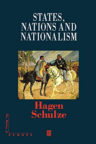 Beispielbild fr States, Nations Nationalism: From the Middle Ages to the Present (Making of Europe) zum Verkauf von WorldofBooks