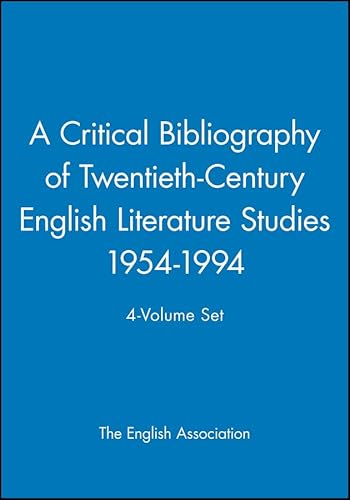 A Critical Bibliography of Twentieth-Century English Literature Studies 1954-1994, 4 volumes (English Association Critical Bibliography) (9780631209409) by The English Association