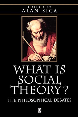 WHAT IS SOCIAL THEORY? The Philosophical Debates