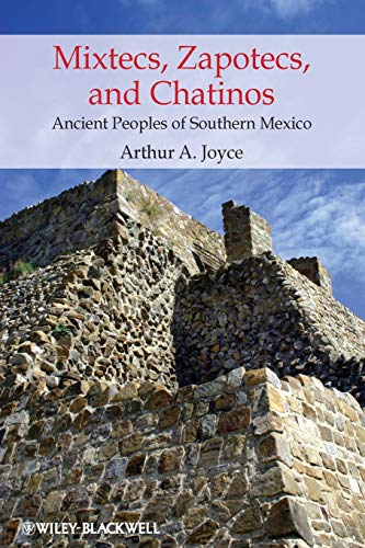 Stock image for Mixtecs, Zapotecs, and Chatinos: Ancient Peoples of Southern Mexico for sale by Goodwill of Colorado