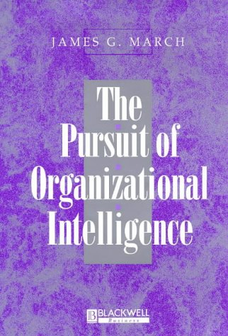 The Pursuit of Organizational Intelligence (9780631211013) by March, James G.