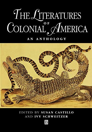 The Literatures of Colonial America: An Anthology (9780631211259) by Castillo, Susan; Schweitzer, Ivy