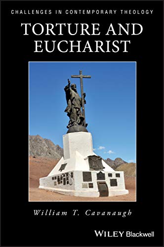 Imagen de archivo de Torture and Eucharist: Theology, Politics, and the Body of Christ a la venta por New Legacy Books