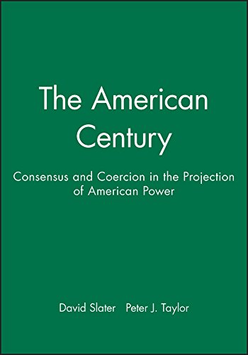Imagen de archivo de The American Century: Consensus and Coercion in the Projection of American Power a la venta por WorldofBooks