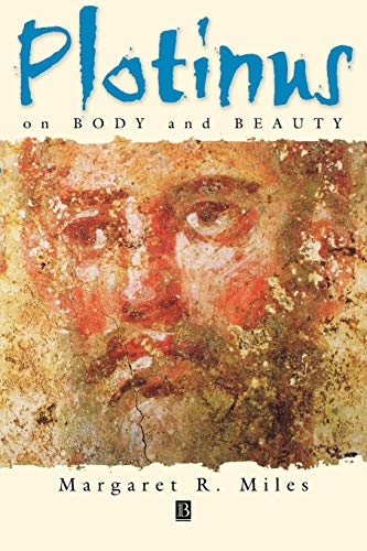 Plotinus on Body and Beauty - Margaret R. Miles