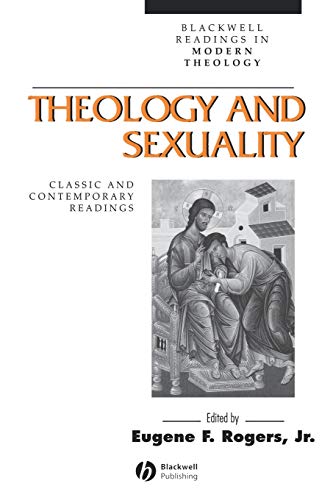 Imagen de archivo de Theology and Sexuality: Classic and Contemporary Readings (Wiley Blackwell Readings in Modern Theology) a la venta por Reuseabook