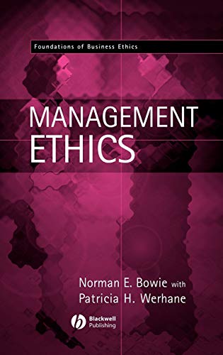 Management Ethics (Foundations of Business Ethics) (9780631214724) by Bowie, Norman E