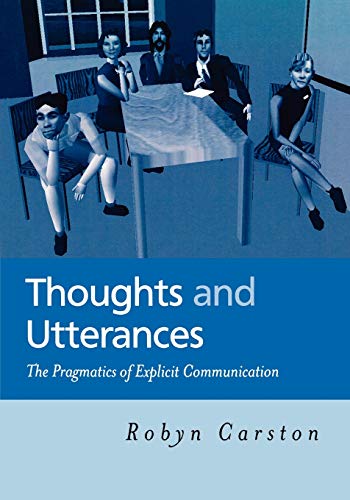 Beispielbild fr Thoughts and Utterances : The Pragmatics of Explicit Communication zum Verkauf von Better World Books