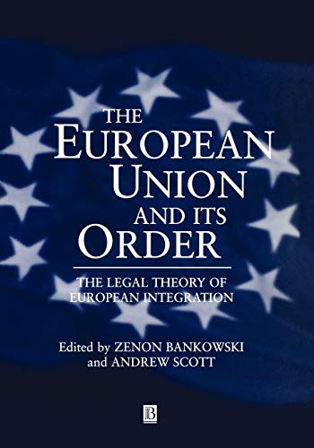 9780631215042: European Union and its Order: The Legal Theory of European Integration (European Law Journal)