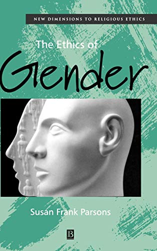 Imagen de archivo de The Ethics of Gender [Series: New Dimensions to Religious Ethics] a la venta por Tiber Books