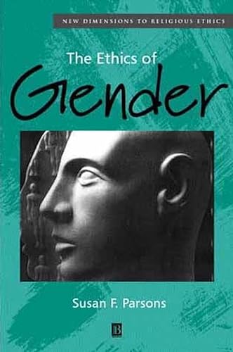 The Ethics of Gender: New Dimensions to Religious Ethics (9780631215172) by Parsons, Susan F.