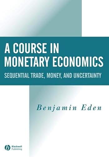 Stock image for A Course in Monetary Economics: Sequential Trade, Money, and Uncertainty for sale by Bill's Books