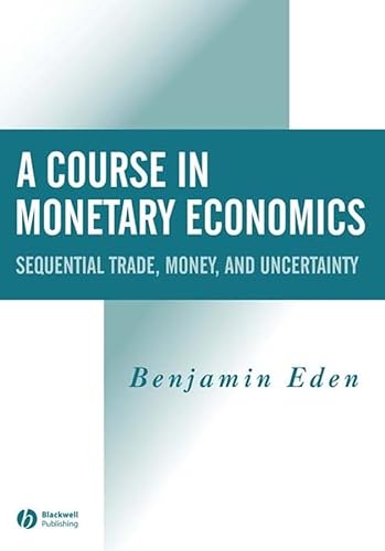 9780631215660: A Course in Monetary Economics: Sequential Trade, Money, and Uncertainty