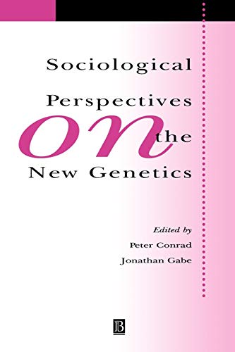 Stock image for Sociological Perspectives on the New Genetics (Sociology of Health and Illness Monographs) for sale by Irish Booksellers