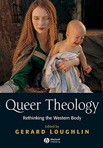 Stock image for Queer Theology: Rethinking the Western Body for sale by Ergodebooks