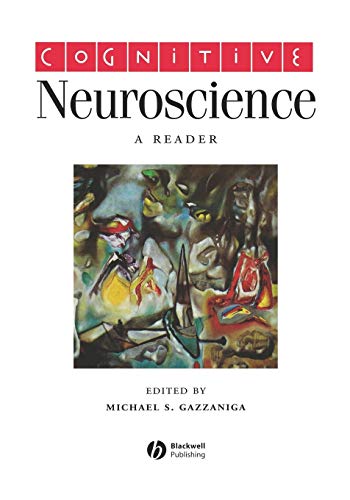 Cognitive Neuroscience: A Reader - Michael S. Gazzaniga (Dartmouth College)