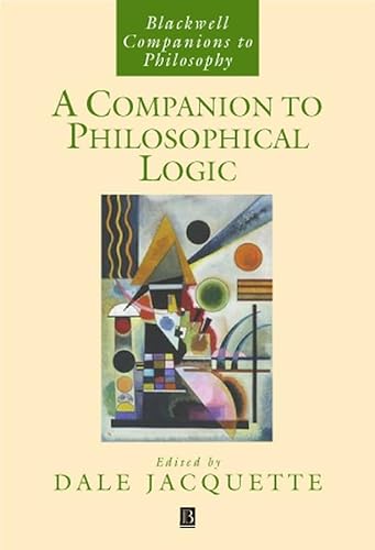 9780631216711: A Companion to Philosophical Logic (Blackwell Companions to Philosophy)