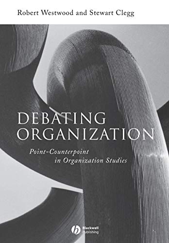 Beispielbild fr Debating Organization : Point-Counterpoint in Organization Studies zum Verkauf von Better World Books