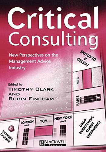 Stock image for Critical Consulting: New Perspectives on the Management Advice Industry for sale by Anybook.com