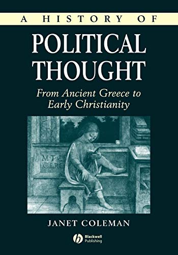 A History of Political Thought: From Ancient Greece to Early Christianity. - Coleman, Janet