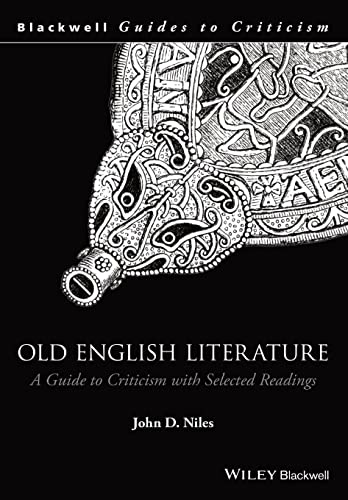 Old English Literature: A Guide to Criticism with Selected Readings (Blackwell Guides to Criticism) (9780631220572) by Niles, John D.