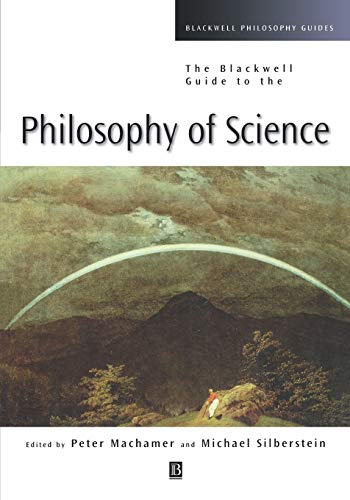 The Blackwell Guide to the Philosophy of Science (Blackwell Philosophy Guides)