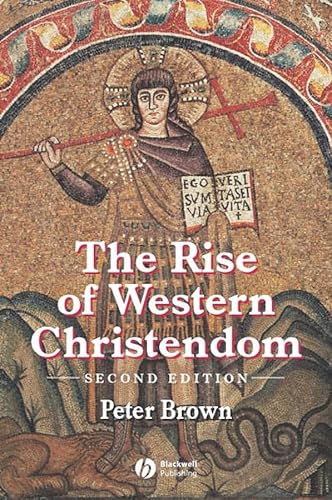 9780631221371: The Rise of Western Christendom: Triumph and Diversity 200-1000 Ad