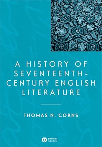 9780631221708: History of Seventeenth–century English Literature (Blackwell History of Literature)