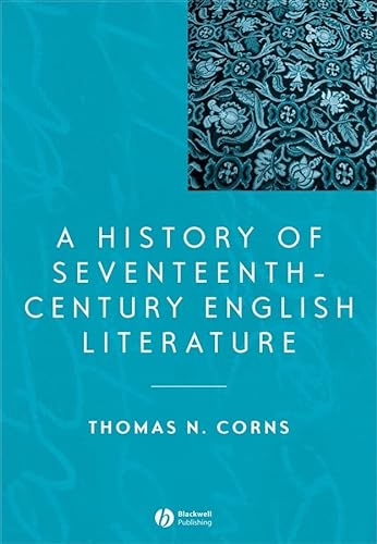 A History of Seventeenth-Century English Literature (Blackwell History of Literature) (9780631221708) by Thomas N. Corns