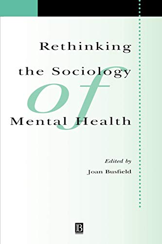Beispielbild fr Rethinking the Sociology of Mental Health zum Verkauf von Blackwell's