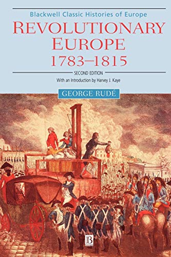 Revolutionary Europe 1783-1815 2e (9780631221906) by Rude, George; Kaye, Harvey J.