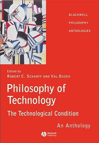 Stock image for Philosophy of Technology : The Technological Condition - An Anthology for sale by Better World Books