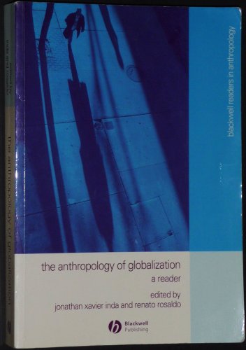 The Anthropology of Globalization: A Reader (Wiley Blackwell Readers in Anthropology) (9780631222330) by Jonathan Xavier Inda; Renato Rosaldo
