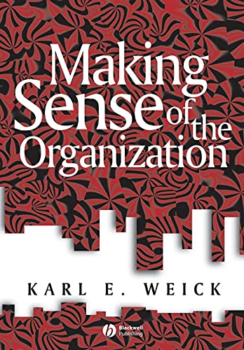 MAKING SENSE OF THE ORGANIZATION - Weick, Karl E.