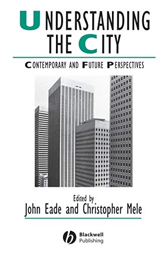 9780631224075: Understanding the City: Contemporary and Future Perspectives (IJURR Studies in Urban and Social Change Book Series)
