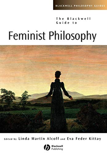 Beispielbild fr The Blackwell Guide to Feminist Philosophy zum Verkauf von Blackwell's