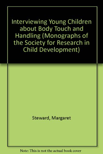 Interviewing Young Children about Body Touch and Handling (Monographs of the Society for Research in Child Development) (9780631224532) by Steward, Margaret; Steward, David