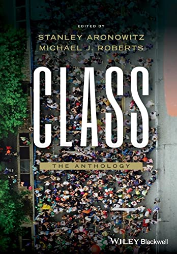 Class: The Anthology: The Anthology (9780631224990) by Aronowitz, Stanley; Roberts, Michael J.