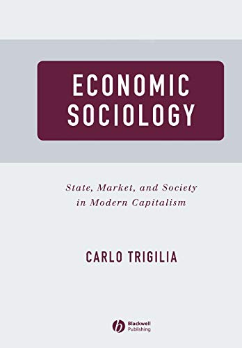 Economic Sociology: State, Market and Society in Modern Capitalism (Paperback) - Carlo Trigilia