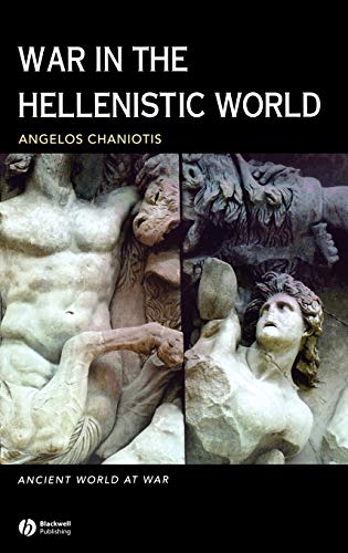 War in the Hellenistic World (Ancient World at War) (9780631226079) by Chaniotis, Angelos