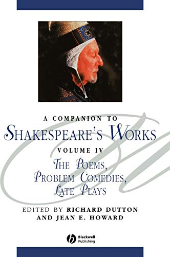 A Companion to Shakespeare's Works, Volume IV: The Poems, Problem Comedies, Late Plays