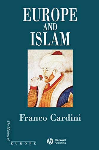 Europe and Islam (The Making of Europe) - Cardini, F and Beamish, C (trans)