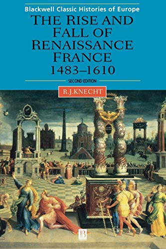 Beispielbild fr Renaissance France 1483-1610 2e (Blackwell Classic Histories of Europe) zum Verkauf von WorldofBooks