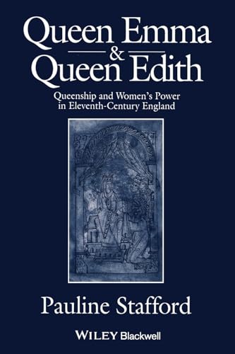Queen Emma and Queen Edith: Queenship and Women's Power in Eleventh-Century England (9780631227380) by Stafford, Pauline