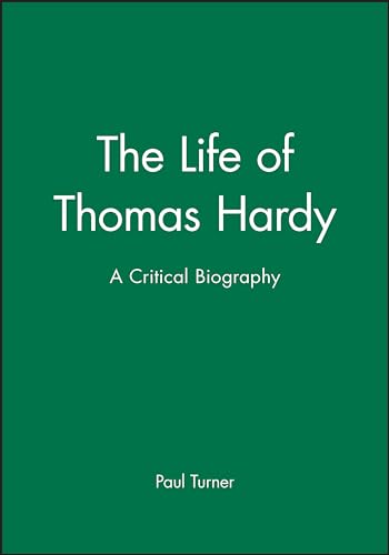 9780631228509: The Life of Thomas Hardy: A Critical Biography (Blackwell Critical Biographies)