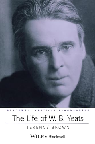 Stock image for The Life of W. B. Yeats: A Critical Biography (Wiley Blackwell Critical Biographies) for sale by WorldofBooks