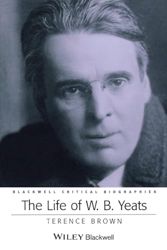 9780631228516: The Life of W. B. Yeats: A Critical Biography