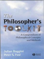 Stock image for The Philosophers Toolkit: A Compendium of Philosophical Concepts and Methods for sale by Reliant Bookstore