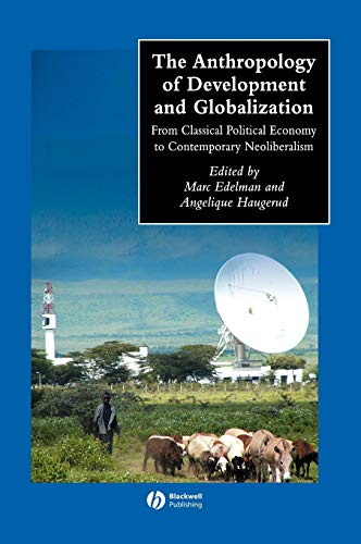 9780631228790: The Development Anthropology: A Reader (Wiley Blackwell Anthologies in Social and Cultural Anthropology): From Classical Political Economy to Contemporary Neoliberalism